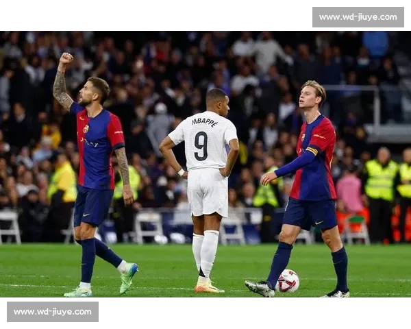 皇马与巴萨激战正酣，直播间实时跟踪全场精彩对决分析